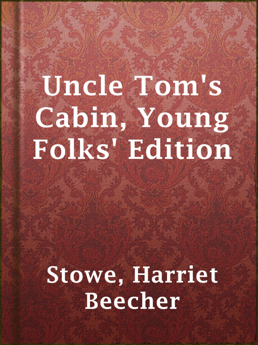 Title details for Uncle Tom's Cabin, Young Folks' Edition by Harriet Beecher Stowe - Available